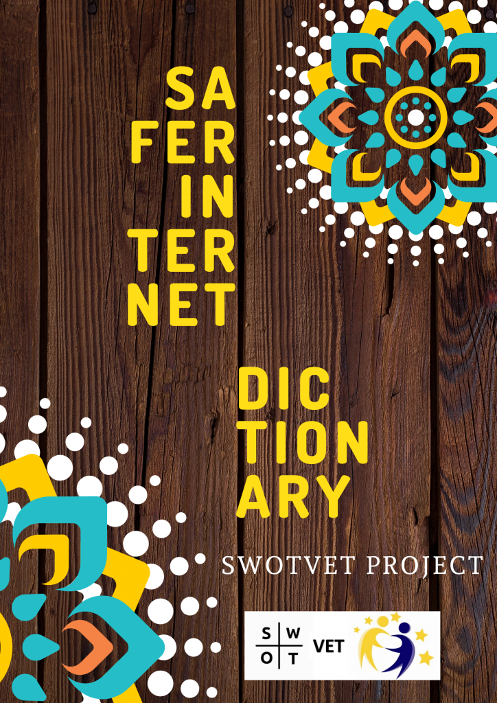 Safer Internet Dictionary by SWOT VET - Illustrated by SWOT VET Project Members - Ourboox.com Safer Internet Dictionary by SWOT VET - Illustrated by SWOT VET Project Members - Ourboox.com