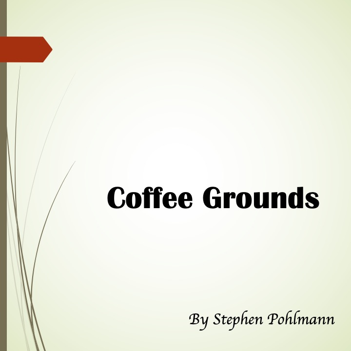 Coffee Grounds by Stephen Pohlmann - Ourboox.com Coffee Grounds by Stephen Pohlmann - Ourboox.com