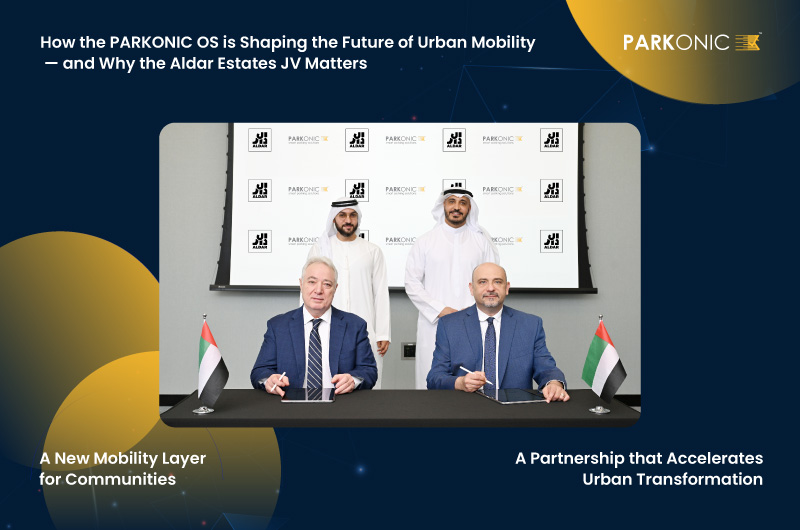 How the PARKONIC OS is Shaping the Future of Urban Mobility — and Why the Aldar Estates JV Matters