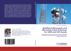 Multiband Monopole and Microstrip Patch Antennas for GSM and DCS bands: A guidance to design Monopole (2D) and (3D) and Microstrip Patch Antennas by using Ansoft HFSS, without experience!