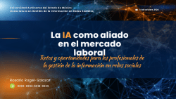 La Inteligencia Artificial como aliada en el mercado laboral, Conferencia dirigida a estudiantes de la Licenciatura en Gestión de la Información en Redes Sociales, Facultad de Ciencias Políticas y Sociales, UAEMéx, Toluca, Estado de México, 14 de octubre de 2024.