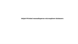 <i>Inkjet-Printed Monodisperse Microsphere Biolasers</i>