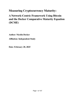 <b>Measuring Cryptocurrency Maturity: A Network-Centric Framework Using Bitcoin and the Decker Comparative Maturity Equation (DCME)</b>