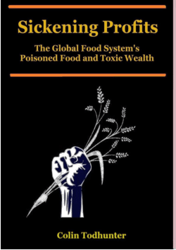 <b>Sickening Profits: The Global Food System's Poisoned Food and Toxic Wealth</b>