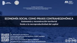 ECONOMÍA SOCIAL COMO PRAXIS CONTRAHEGEMÓNICAAutonomía y reconstrucción territorialfrente a la necroproductividad del capital