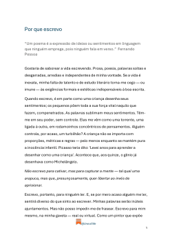 Por que escrevo.<i>“Um poema é a expressão de ideias ou sentimentos em linguagem que ninguém emprega, pois ninguém fala em verso.”  Fernando Pessoa </i>