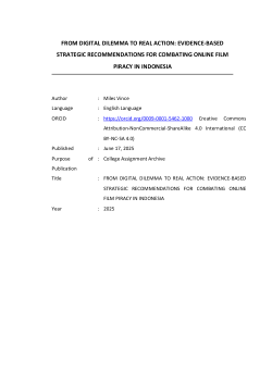 <b>FROM DIGITAL DILEMMA TO REAL ACTION EVIDENCE-BASED STRATEGIC RECOMMENDATIONS FOR COMBATING ONLINE FILM PIRACY IN INDONESIA</b>.pdf