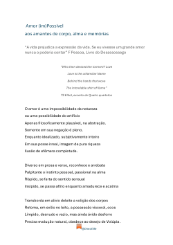 Amor (im)Possível aos amantes de corpo, alma e memórias<i>“A vida prejudica a expressão da vida. Se eu vivesse um grande amor nunca o poderia contar” F Pessoa, Livro do Desassossego</i>