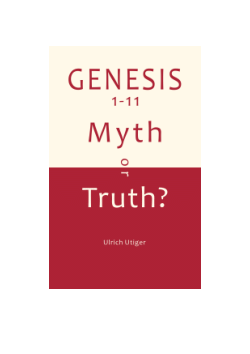 Genesis 1-11: Myth or Truth?