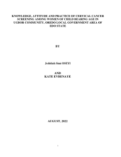 KNOWLEDGE, ATTITUDE AND PRACTICE OF CERVICAL CANCER SCREENING AMONG WOMEN OF CHILD BEARING AGE IN UGBOR.pdf