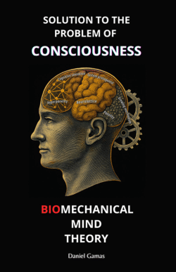 Biomechanical Mind Theory: Solution to the Problem of Consciousness