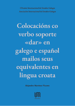 I Premio Internacional de Estudos Galegos - Colocacións co verbo soporte dar en galego e español mailos seus equivalentes en lingua croata