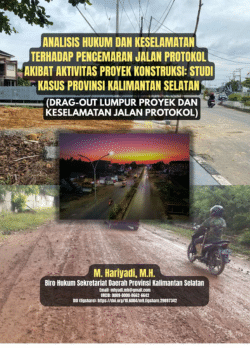 <b>Analisis Hukum dan Keselamatan terhadap Pencemaran Jalan Protokol akibat Aktivitas Proyek Konstruksi: Studi Kasus Provinsi Kalimantan Selatan</b>
