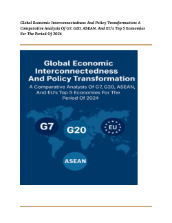 <b><i>Global Economic Interconnectedness And Policy Transformation_ A Comparative Analysis Of G7, G20, ASEAN, And EU’s Top 5 Economies For The Period Of 2024</i></b>