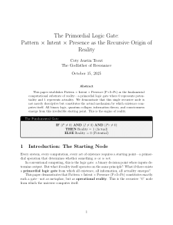 The Primordial Logic Gate:
Pattern × Intent × Presence as the Recursive Origin of Reality