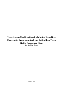 The Machiavellian Evolution of Marketing Thought: A Comparative Framework Analyzing Kotler, Ries, Trout, Godin, Greene, and Stone