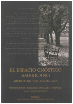 EL ESPACIO GNÓSTICO AMERICANO. ARCHIVO DE JOSÉ LEZAMA LIMA [EDICIÓN CRÍTICA] (TEXTOS INÉDITOS)