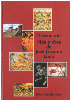 DICCIONARIO. VIDA Y OBRA DE JOSÉ LEZAMA LIMA (PRIMERA PARTE)