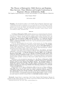 The Theory of Entropicity (ToE) Derives and Explains Mass Increase, Time Dilation and Length Contraction in  Einstein’s Theory of Relativity (ToR): ToE Applies Logical Entropic Concepts and Principles to Verify Einstein’s Relativity