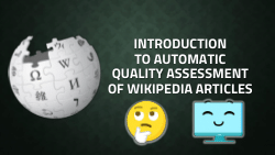 Introduction to Automatic Assessment of Wikipedia Quality