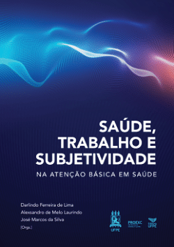 Saúde, Trabalho e Subjetividade na Atenção Básica em Saúde