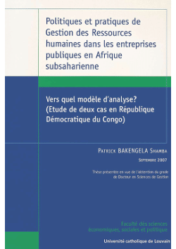 Human Resource Management Policies and Practices inPublic Enterprises in Sub-Saharan Africa: Towards anAnalytical Model? (English translation of the doctoral thesis originally published in French).