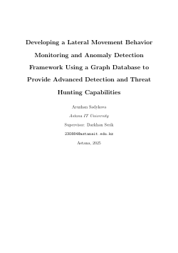 <b>Developing a Lateral Movement Behavior Monitoring & Anomaly Detection Framework Using a Graph Database to Provide Advanced Detection & Threat Hunting Capabilities</b>