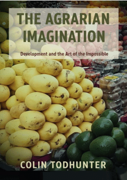 The Agrarian Imagination: Development and the Art of the Impossible