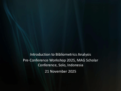 Pre-Conference Workshop 2025, MAG Scholar Conference, Solo, Indonesia. An introduction about bibliometrics analysis, more towards the theoretical part