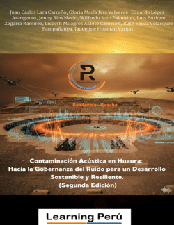 Contaminación acústica en Huaura:Hacia la gobernanza del ruido para un desarrollo sostenible y resiliente.(Segunda edición)