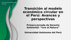 Transición al modelo económico circular en el Perú: Avances y perspectivas