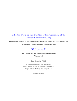 Collected Works on the Evolution of the Foundations of the Theory of Entropicity(ToE): Establishing Entropy as the Fundamental Field that Underlies and Governs All Observations, Measurements, and Interactions - Volume I: The Conceptual and Philosophical Expositions (Version 1.0)