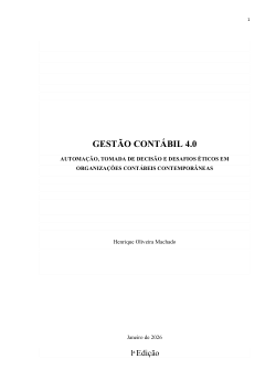 <b>GESTÃO CONTÁBIL 4.0: </b><b>AUTOMAÇÃO, TOMADA DE DECISÃO E DESAFIOS ÉTICOS EM ORGANIZAÇÕES CONTÁBEIS CONTEMPORÂNEAS</b>