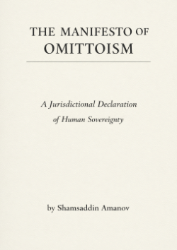 The Manifesto of Omittoism: A Jurisdictional Declaration of Human Sovereignty