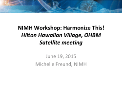 NIMH Workshop: Harmonize This! Hilton Hawaiian Village, OHBM Satellite meeting