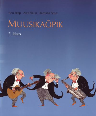 Anu Sepp, Aive Skuin, Karolina Sepp - Muusikaõpik 7 klass
