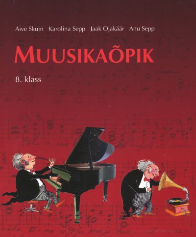 Aive Skuin, Karolina Sepp, Jaak Ojakäär, Anu Sepp - Muusikaõpik 8 klass