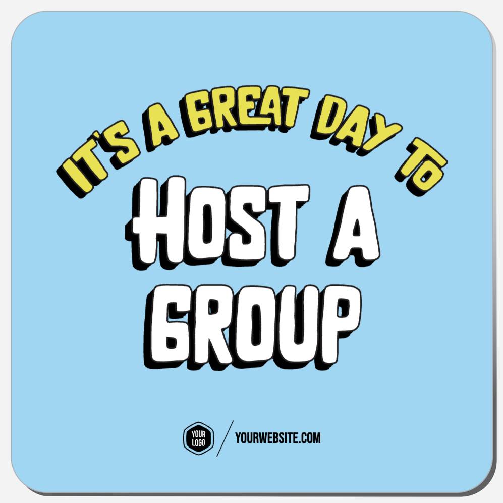 It's A Great Day To Host A Group