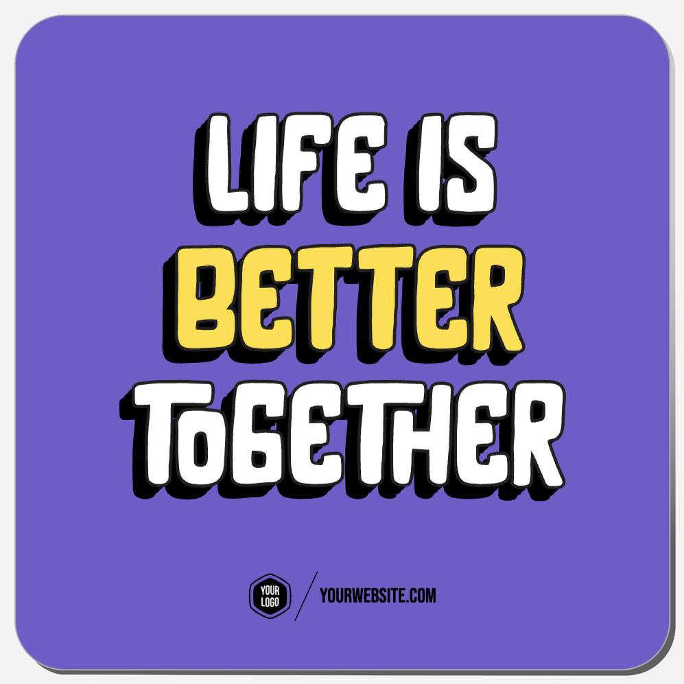 Life Is Better Together