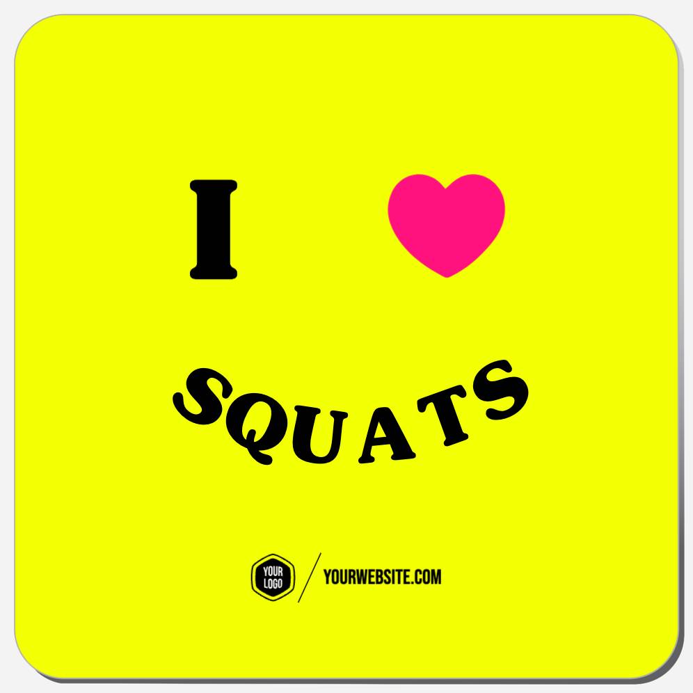 I Love Squats