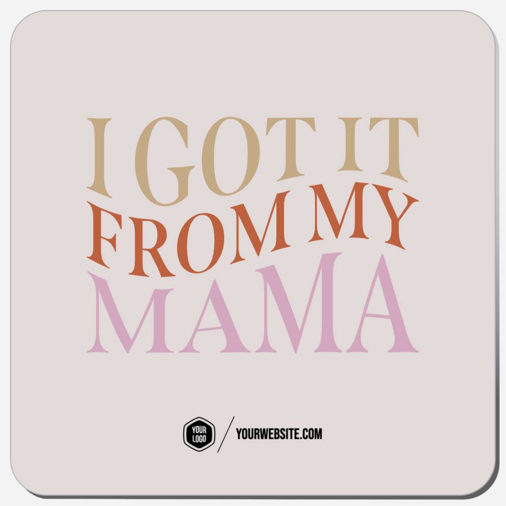 I Got It From My Mama