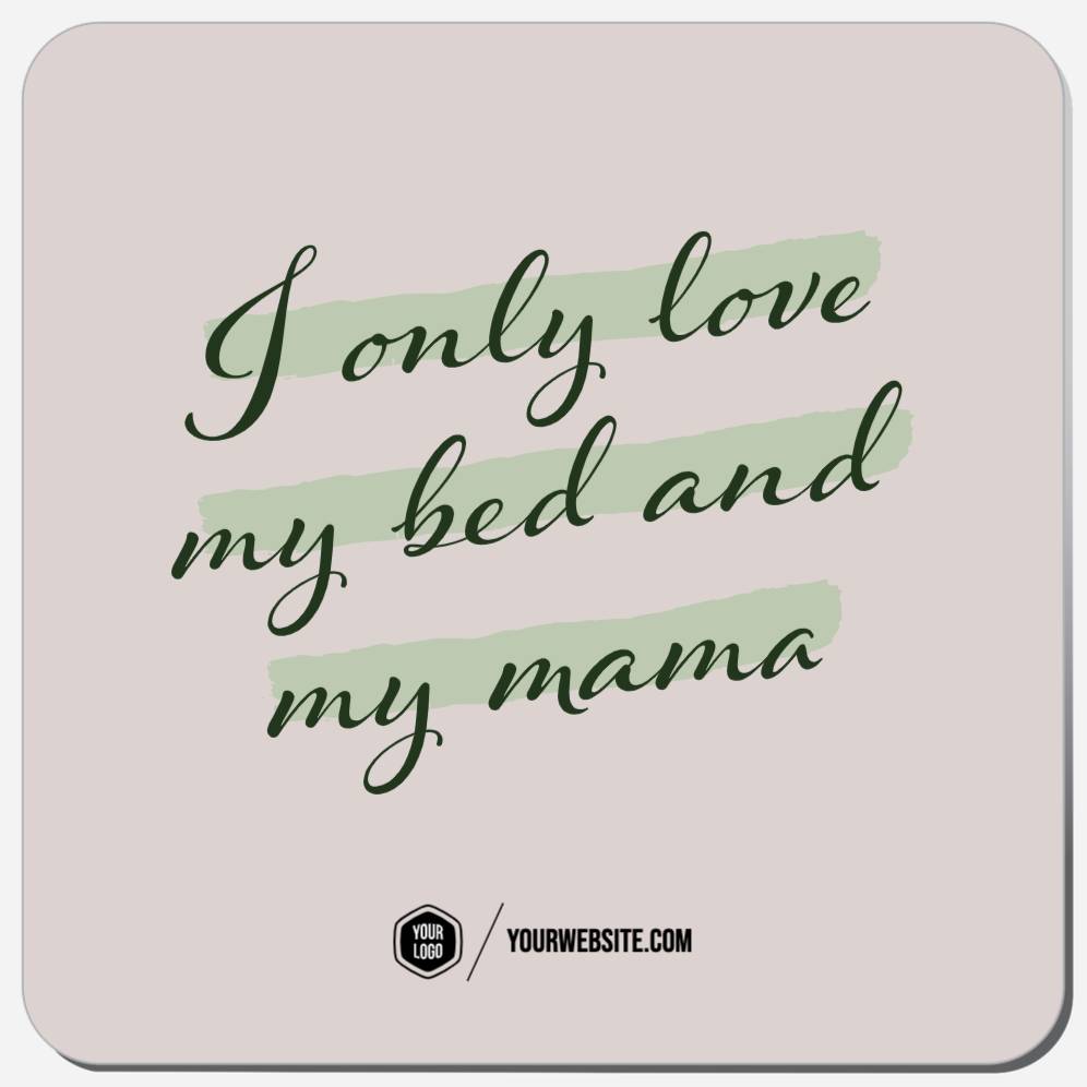 I Only Love My Bed And My Mama
