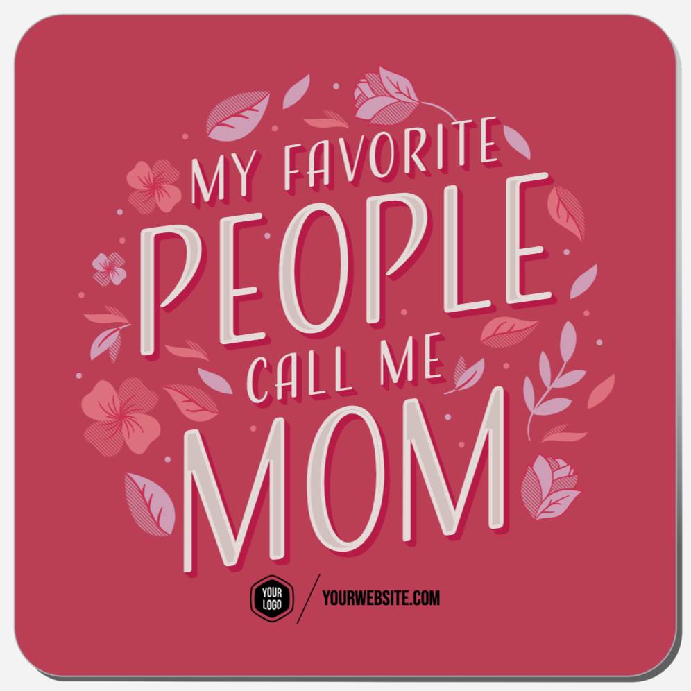 My Favorite People Call Me Mom