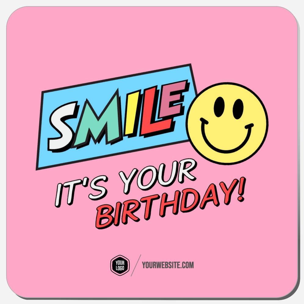 Smile It's Your Birthday!