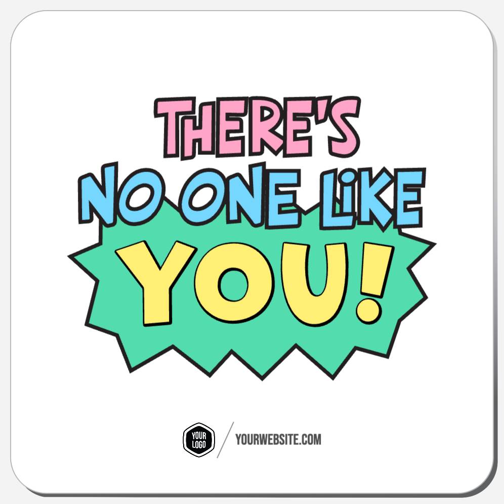 There's No One Like You!