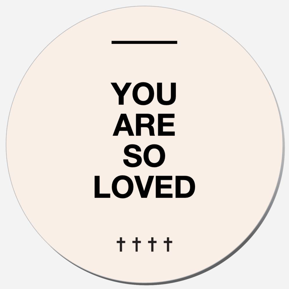 You Are So Loved