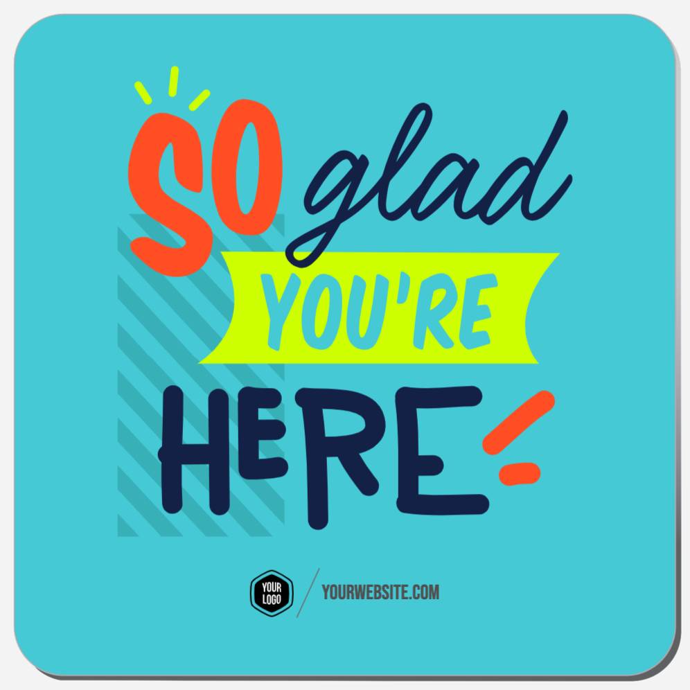 So Glad You're Here!