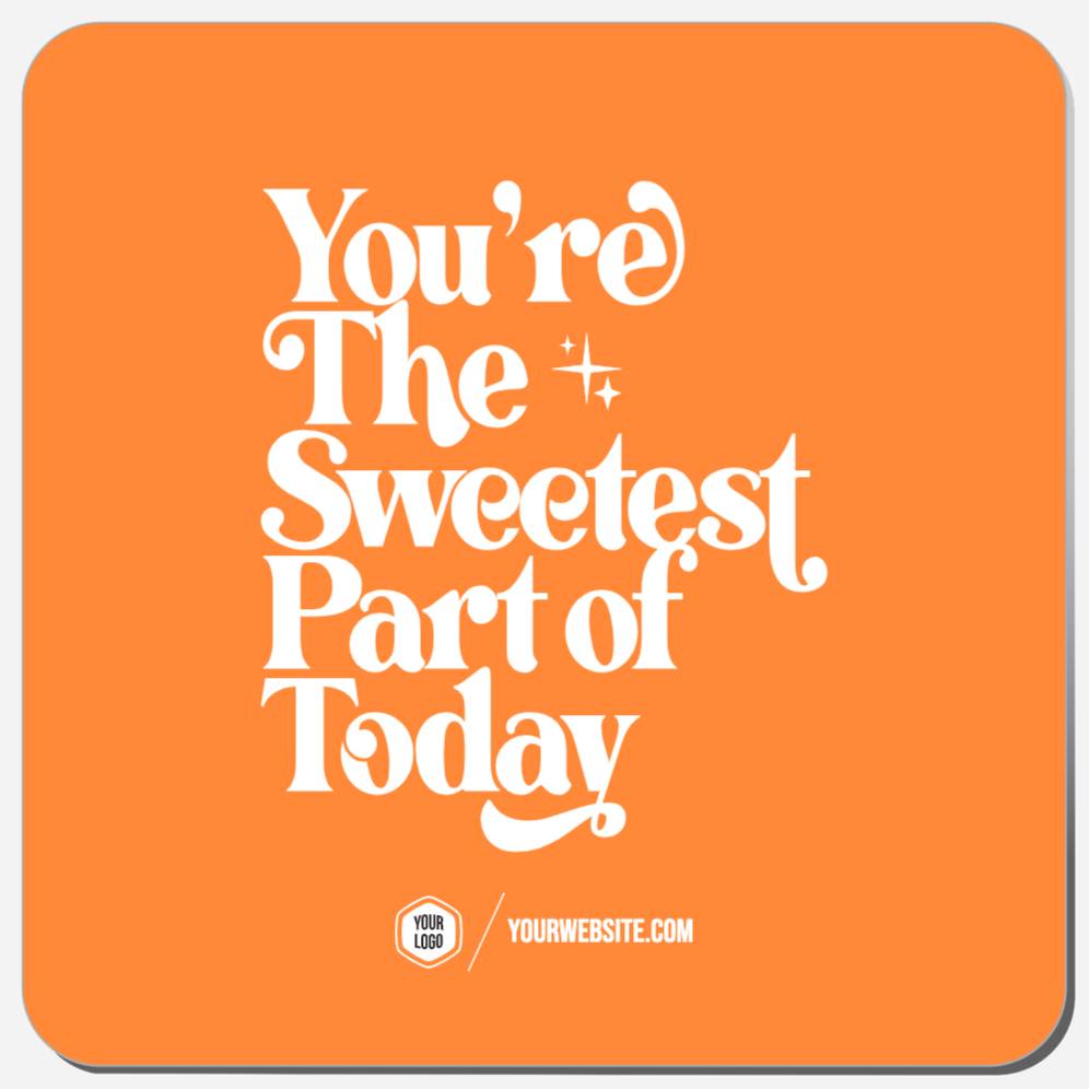 You're The Sweetest Part Of Today