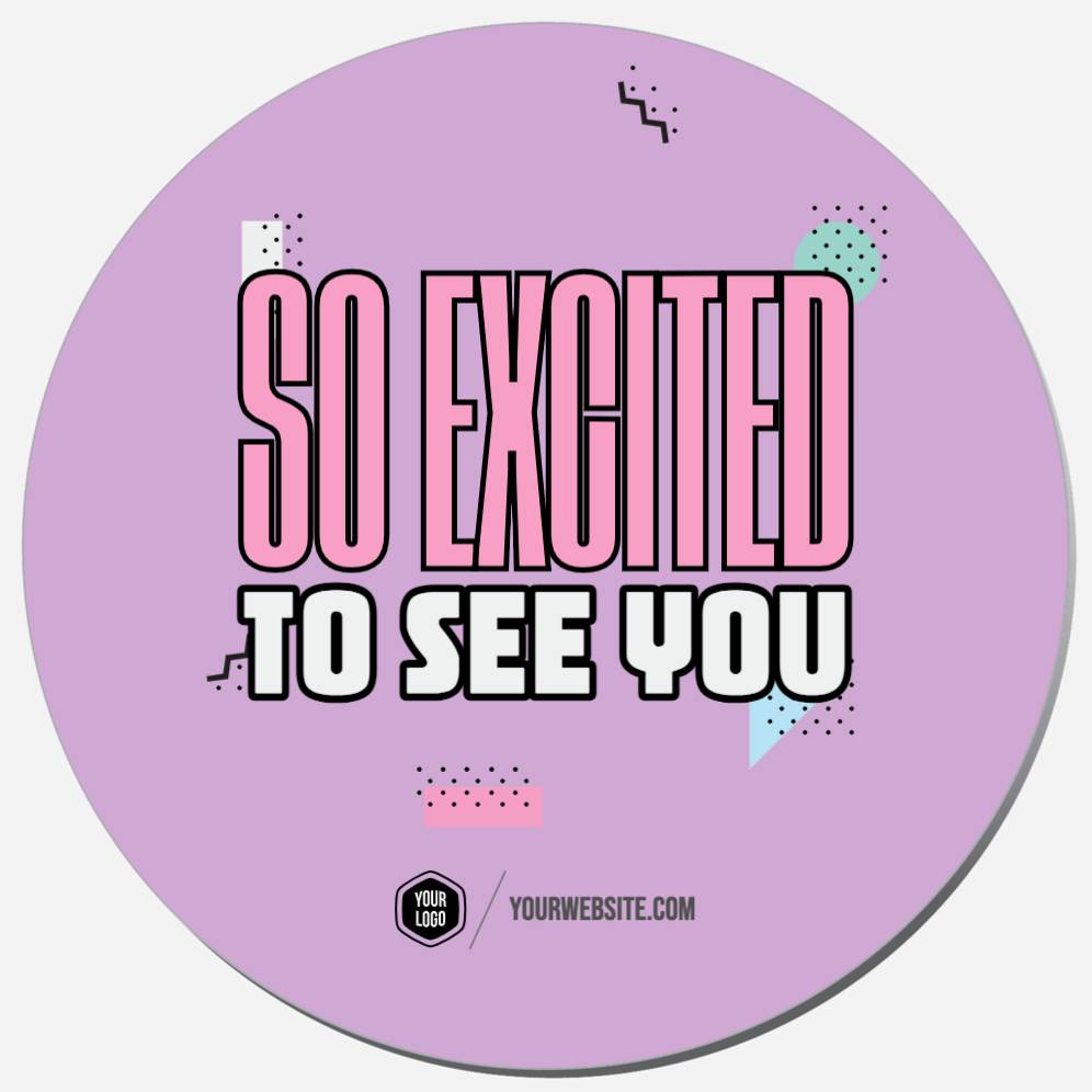 So Excited To See You