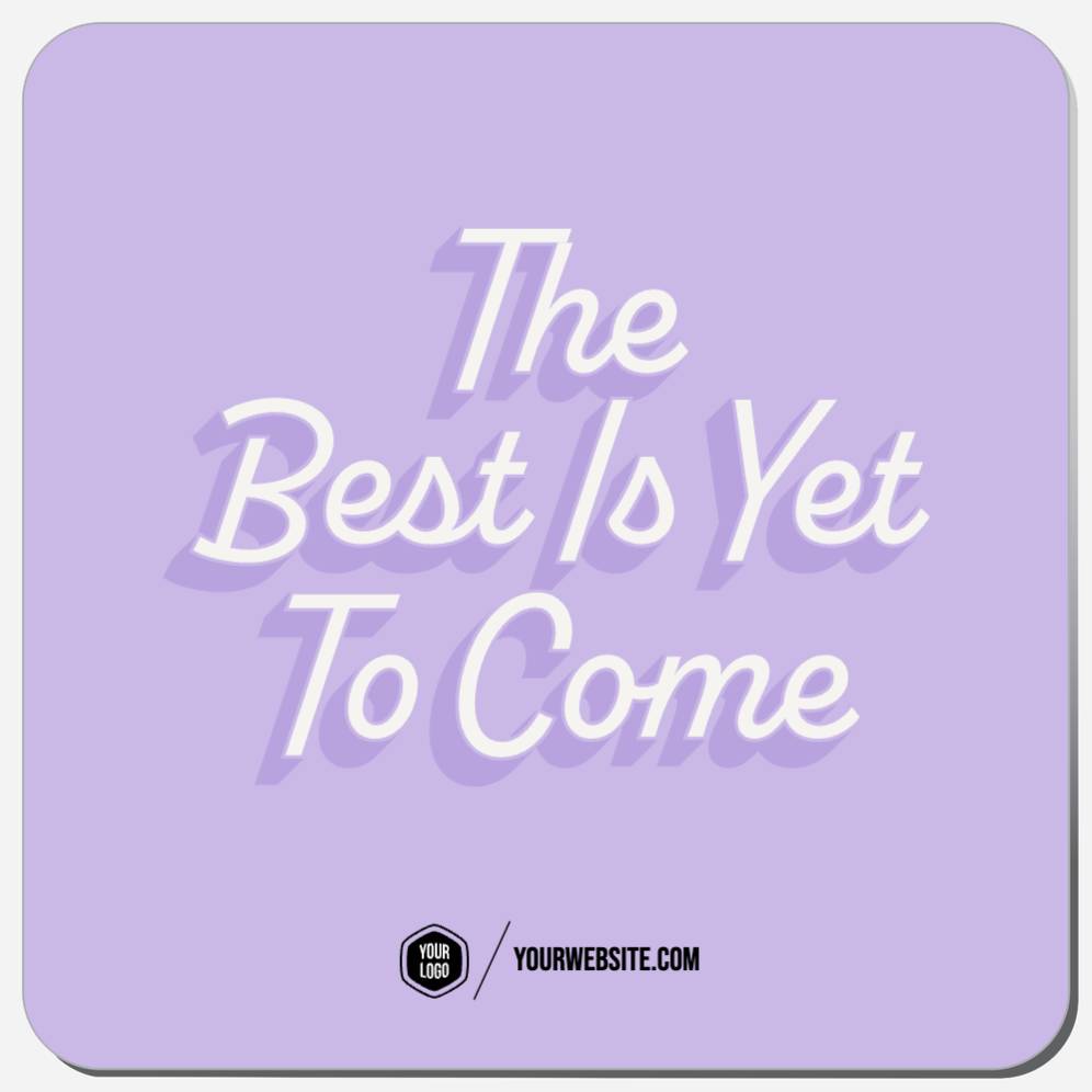 The Best Is Yet To Come